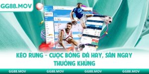 Kèo Rung - Cược Bóng Đá Hay, Săn Ngay Thưởng Khủng